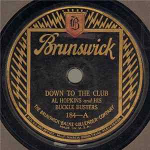 Al Hopkins And His Buckle Busters - Down To The Club / The Feller That Looked Like Me Album