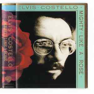 Elvis Costello - Mighty Like A Rose Album