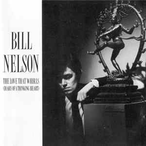 Bill Nelson - The Love That Whirls (Diary Of A Thinking Heart) Album