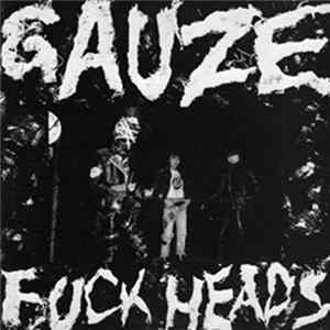Gauze - Fuck Heads Album