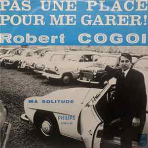 Robert Cogoi - Pas Une Place Pour Me Garer Album