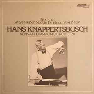 Anton Bruckner, Wiener Philharmoniker, Hans Knappertsbusch - Symphony No. 3 In D Minor, "Wagner" Album