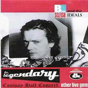 Bing Selfish & The Ideals - The Legendary Conway Hall Concert (And Other Live Gems) Album