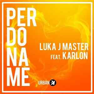 Luka J Master Feat. Karlon - Perdoname Album