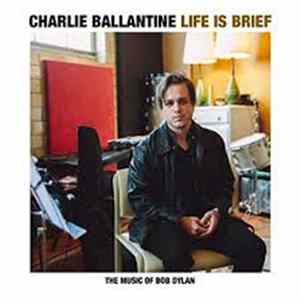 Charlie Ballantine - Life Is Brief Album
