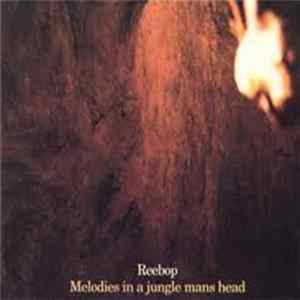 Reebop - Melodies In A Jungle Mans Head Album