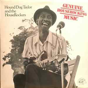 Hound Dog Taylor And The HouseRockers - Genuine Houserocking Music Album