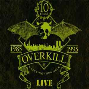 Overkill - Wrecking Your Neck - Live Album