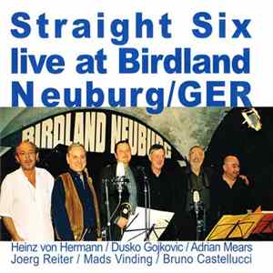 Straight Six - Live at Birdland Neuburg / GER Album