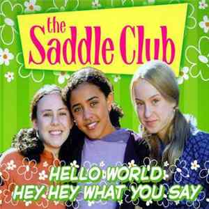 The Saddle Club - Hello World / Hey Hey What You Say Album