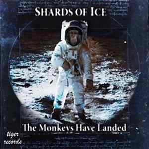 Shards Of Ice - The Monkeys Have Landed Album