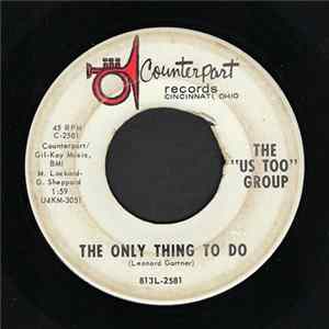 The Us Too Group - The Only Thing To Do / The Way It Must Be Album