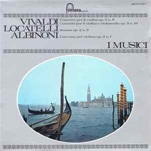 Vivaldi, Locatelli, Albinoni, I Musici - Concerto Per 2 Violini Op3, N. 8, Concerti Per 4 Violini E Violoncello Op. 3 N. 10 / Sonata Op. 2 N. 6 / Concerto Per Violino Op. 3 N. 1 Album
