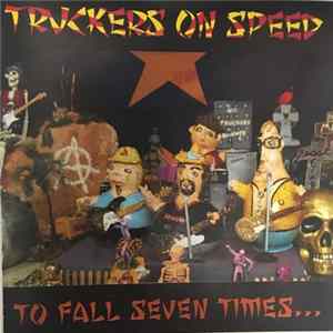 Truckers On Speed - To Fall Seven Times... Album