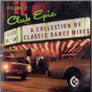 Various - Club Epic (A Collection Of Classic Dance Mixes) Volume 3 Album