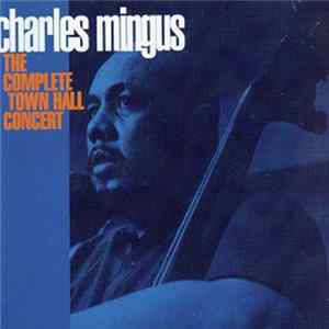 Charles Mingus - The Complete Town Hall Concert Album