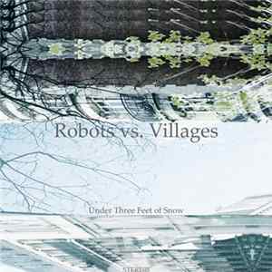 Robots vs. Villages - Under Three Feet Of Snow Album