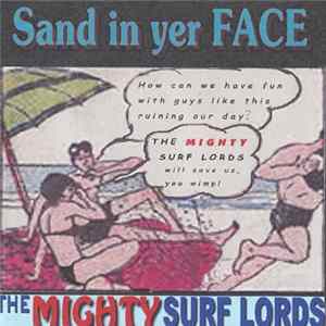 The Mighty Surf Lords - Sand in yer Face Album