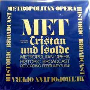 The Metropolitan Opera, Richard Wagner - Tristan Und Isolde (Historic Broadcast February 8th, 1941) Album
