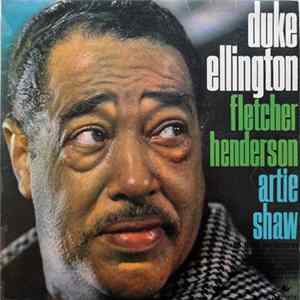 Duke Ellington / Fletcher Henderson / Artie Shaw - Duke Ellington, Fletcher Henderson, Artie Shaw And Their Orchestras Album