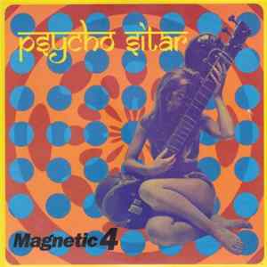 Magnetic 4 - Psycho Sitar Album