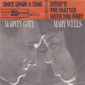 Marvin Gaye & Mary Wells - Once Upon A Time / What's The Matter With You Baby Album