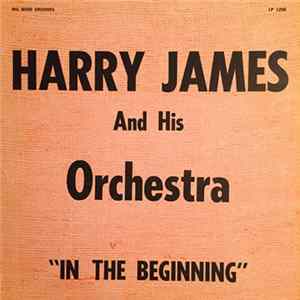 Harry James And His Orchestra - In The Beginning Album