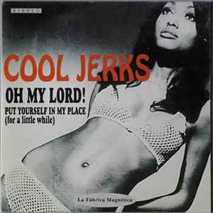 Cool Jerks - Oh My Lord! - Put Yourself In My Place Album