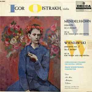 Igor Oistrakh, Gewandhaus Chamber Orchestra, Leipzig, Franz Konwitschny - Mendelssohn / Wieniawski - Concerto In E Minor, Op. 64 For Violin And Orchestra / Concerto No. 2 In D Minor, Op. 22 For Violin And Orchestra Album