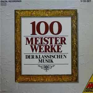 Various - 100 Meisterwerke Der Klassischen Musik Album