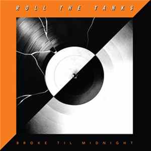Roll The Tanks - Broke Til Midnight Album