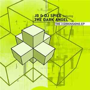 JB & DJ Spice Featuring The Dark Angel - The 3 Dimensions EP Album