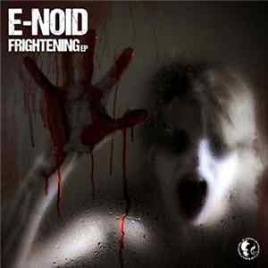 E-Noid - Frightening EP Album