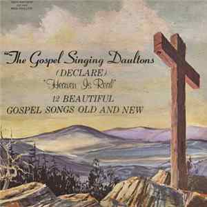 The Gospel Singing Daultons - The Gospel Singing Daultons (Declare) "Heaven Is Real" Album