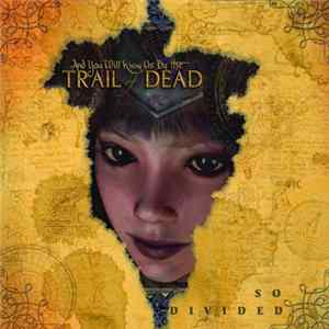...And You Will Know Us By The Trail Of Dead - So Divided Album