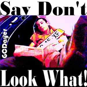 GCDayer - Say Don't - Look What! Album