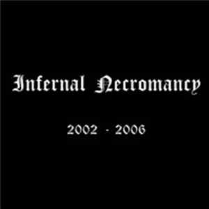Infernal Necromancy - 2002 - 2006 Album