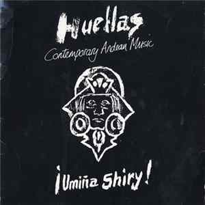 Huellas Of Ecuador - Umiña Shiry Album