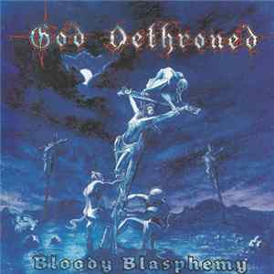 God Dethroned - Bloody Blasphemy Album