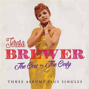 Teresa Brewer - The One -The Only - Three Albums Plus Singles Album