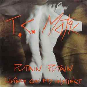 T.C. Matic - Putain Putain / Living On My Instinct Album