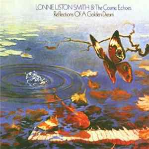 Lonnie Liston Smith And The Cosmic Echoes - Reflections Of A Golden Dream Album