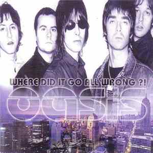 Oasis - Where Did It All Go Wrong?! Album