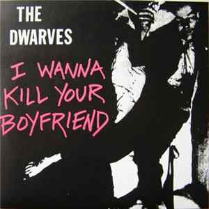 The Dwarves - I Wanna Kill Your Boyfriend Album