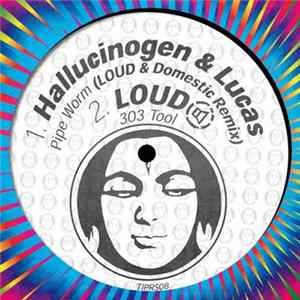 Hallucinogen & Lucas / Loud - Pipe Worm (Loud & Domestic Remix) / 303 Tool Album