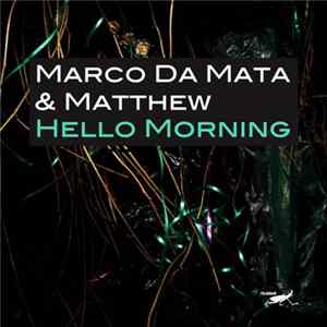 Marco Da Mata & Matthew - Hello Morning Album