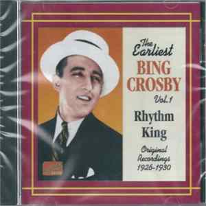 Bing Crosby - Rhythm King (The Earliest Recordings, Vol. 1: 1926-1930) Album