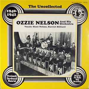 Ozzie Nelson And His Orchestra - The Uncollected Ozzie Nelson And His Orchestra 1940-42 Album
