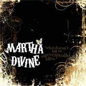 Martha Divine - What Doesn't Kill Us... Will Eventually Kill Us Album