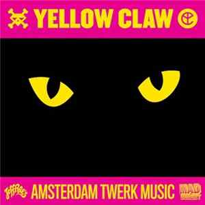 Yellow Claw - Amsterdam Twerk Music Album